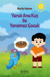 Yaralı Ana Kuş İle Yaramaz Çocuk - Deniz Yayınevi