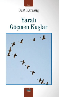Yaralı Göçmen Kuşlar - 1