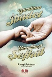 Yaratana İbadet Yaratılmışa Şefkat - Akıl Fikir Yayınları