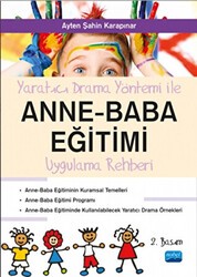 Yaratıcı Drama Yöntemi ile Anne - Baba Eğitimi Uygulama Rehberi - Nobel Akademik Yayıncılık