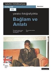 Yaratıcı Fotoğrafçılıkta Bağlam ve Anlatı - Literatür Yayıncılık