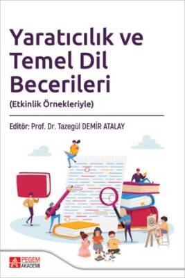 Yaratıcılık ve Temel Dil Becerileri Etkinlik Örnekleriyle - 1