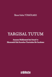 Yargısal Tutum - Anayasa Mahkemesi`nin Sosyal ve Ekonomik Hak Kararları Üzerinden Bir İnceleme - On İki Levha Yayınları