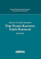 Yargıtay 11. Hukuk Dairesinin Türk Ticaret Kanununa İlişkin Kararları 2015-2016 - On İki Levha Yayınları