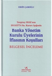 Yargıtay HGK`nun 2015-2774 Sayı Kararı Işığında Banka Yönetim Kurulu Üyelerinin İflasının Koşuları Belgesel İnceleme - Vedat Kitapçılık