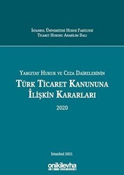 Yargıtay Hukuk ve Ceza Dairelerinin Türk Ticaret Kanununa İlişkin Kararları 2020 - On İki Levha Yayınları