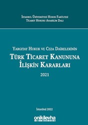 Yargıtay Hukuk Ve Ceza Dairelerinin Türk Ticaret Kanununa İlişkin Kararları - On İki Levha Yayınları