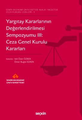 Yargıtay Kararlarının Değerlendirilmesi Sempozyumu III: Ceza Genel Kurulu Kararları - 1