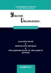 Yargıtay Uygulamasında Türk Borçlar Kanunu Çerçevesinde Alacağın Devri & Borcun Üstlenilmesi & Sözleşmenin Devri Ve Sözleşmeye Katılma - Platon Hukuk