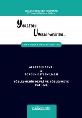 Yargıtay Uygulamasında Türk Borçlar Kanunu Çerçevesinde Alacağın Devri & Borcun Üstlenilmesi & Sözleşmenin Devri Ve Sözleşmeye Katılma - 1