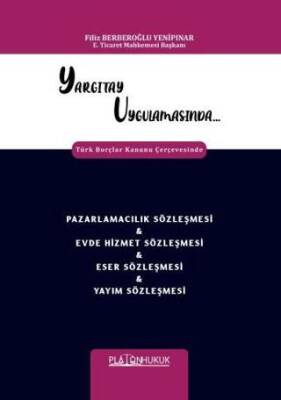 Yargıtay Uygulamasında Türk Borçlar Kanunu Çerçevesinde Pazarlamacılık Sözleşmesi & Evde Hizmet Sözleşmesi & Eser Sözleşmesi & Yayım Sözleşmesi - 1