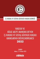 Yargıtay ve Bölge Adliye Mahkemeleri`nin İş Hukuku ve Sosyal Güvenlik Hukuku Kararlarının Değerlendirilmesi Semineri 2022 - On İki Levha Yayınları