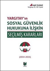 Yargıtay`ın Sosyal Güvenlik Hukukuna İlişkin Seçilmiş Kararları - Adalet Yayınevi