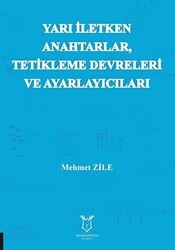 Yarı Iletken Anahtarlar Tetikleme Devreleri ve Ayarlayıcıları - Akademisyen Kitabevi
