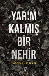 Yarım Kalmış Bir Nehir - İz Yayıncılık