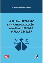 Yasal Mal Rejiminde Eşin Katılma Alacağını Azaltmak Kastıyla Yapılan Devirler - Adalet Yayınevi