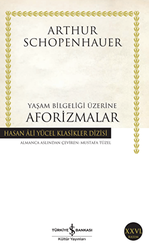 Yaşam Bilgeliği Üzerine Aforizmalar - İş Bankası Kültür Yayınları