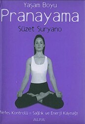 Yaşam Boyu Pranayama Nefes Kontrolü: Sağlık ve Enerji Kaynağı - Alfa Yayınları
