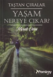 Yaşam Nereye Çıkar? Merak Ettim - Pamiray Yayınları
