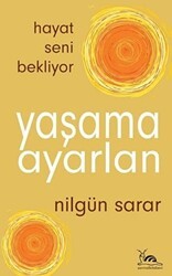 Yaşama Ayarlan - Hayat Seni Bekliyor - Sarmal Kitabevi