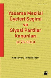 Yasama Meclisi Üyeleri Seçimi ve Siyasi Partiler Kanunları 1876-2013 - Doğan Kitap