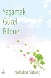 Yaşamak Güzel Bilene - İkinci Adam Yayınları