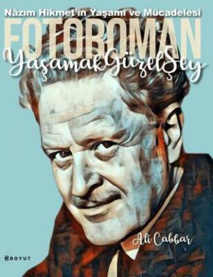 Yaşamak Güzel Şey: Nazım Hikmet`in Yaşamına Foto-Romantik Bakış - 1