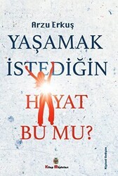 Yaşamak İstediğin Hayat Bu Mu? - Kitap Müptelası Yayınları