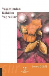 Yaşamımdan Dökülen Yapraklar - Akademisyen Kitabevi