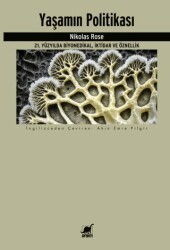 Yaşamın Politikası 21. Yüzyılda Biyomedikal, İktidar ve Öznellik - Ayrıntı Yayınları