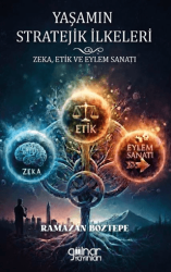 Yaşamın Stratejik İlkeleri Zeka, Etik ve Eylem Sanatı - Gülnar Yayınları