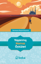 Yaşanmış Namaz Öyküleri - Beka Yayınları