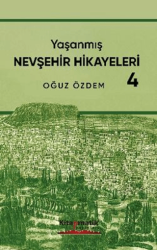 Yaşanmış Nevşehir Hikayeleri - 4 - Kitapmatik Yayınları