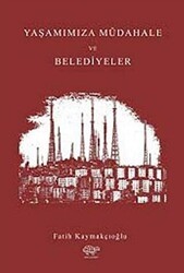 Yaşantımıza Müdahale ve Belediyeler - Ürün Yayınları