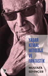 Yaşar Kemal Mitoloji ve Fantastik - Çıra Yayınları
