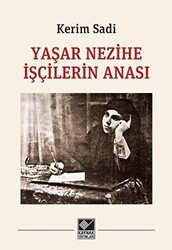 Yaşar Nezihe İşçilerin Anası - Kaynak Yayınları