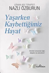 Yaşarken Kaybettiğimiz Hayat - Yediveren Yayınları