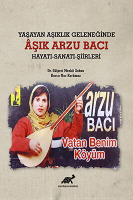 Yaşayan Aşıklık Geleneğinde Aşık Arzu Bacı Hayatı-Sanatı-Şiirleri - 1