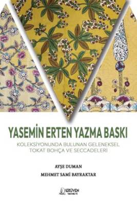 Yasemin Erten Yazma Baskı Koleksiyonunda Bulunan Geleneksel Tokat Bohça ve Seccadeleri - 1