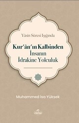 Yasin Suresi Işığında Kur`an`ın Kalbinden İnsanın İdrakine Yolculuk - Ravza Yayınları