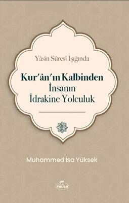 Yasin Suresi Işığında Kur`an`ın Kalbinden İnsanın İdrakine Yolculuk - 1