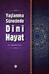 Yaşlanma Sürecinde Dini Hayat - Türkiye Diyanet Vakfı Yayınları
