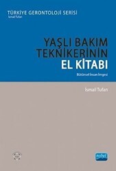 Yaşlı Bakım Teknikerinin El Kitabı - Nobel Akademik Yayıncılık