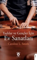 Yaşlılar ve Gençler İçin Ev Sanatları - Dorlion Yayınları