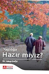 Yaşlılığa Hazır mıyız? - Pegem Akademi Yayıncılık