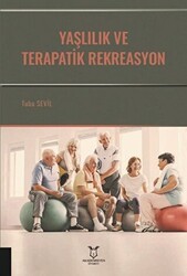 Yaşlılık ve Terapatik Rekreasyon - Akademisyen Kitabevi