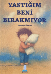Yastığım Beni Bırakmıyor - Bilgin Baykuş Yayınları