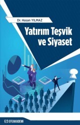 Yatırım Teşvik ve Siyaset - Efe Akademi Yayınları
