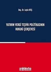 Yatırım Vergi Teşvik Politikasının Hukuki Çerçevesi - On İki Levha Yayınları