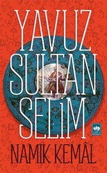 Yavuz Sultan Selim - Ötüken Neşriyat
